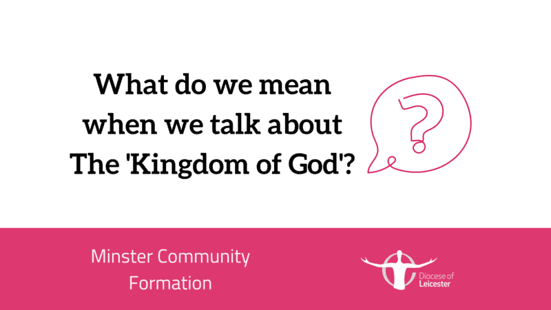 What do we mean when we talk about The ‘Kingdom of God’?
